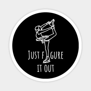 Just Figure It Out- Ice skating Lover Magnet